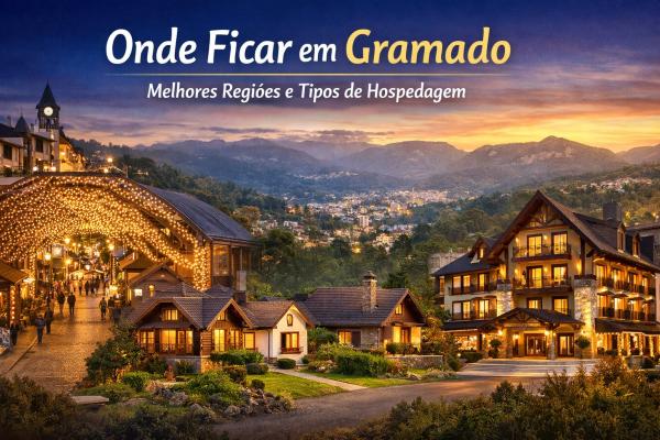 Onde Ficar em Gramado: Melhores Regi&otilde;es e Tipos de Hospedagem